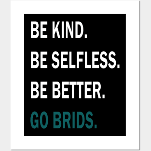 GO BRIDS BE KIND BE SELFLESS BE BETTER Posters and Art